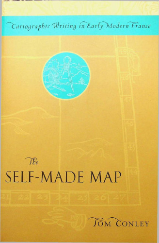 The Self-Made Map: Cartographic Writing in Early Modern France