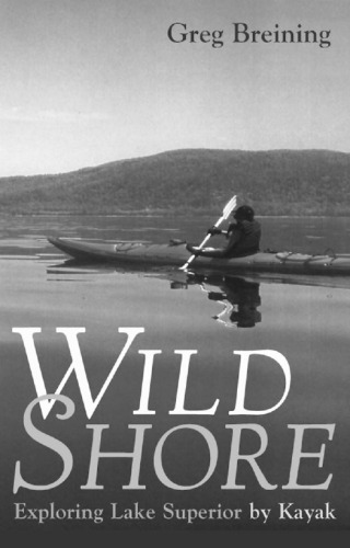 Wild Shore: Exploring Lake Superior by Kayak