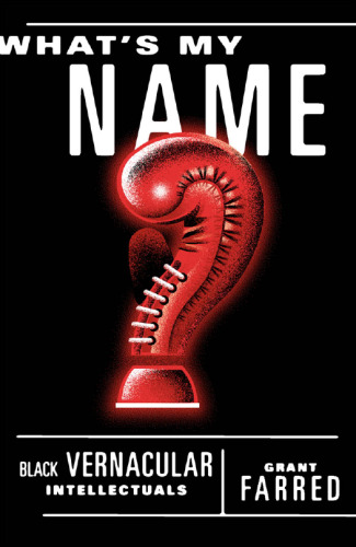 What's My Name?: Black Vernacular Intellectuals