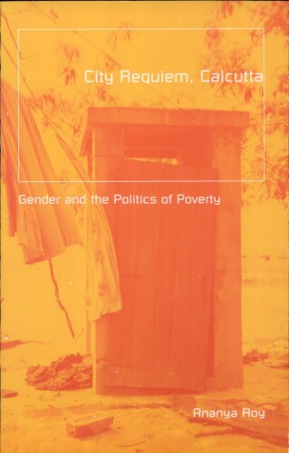 City Requiem, Calcutta: Gender and the Politics of Poverty