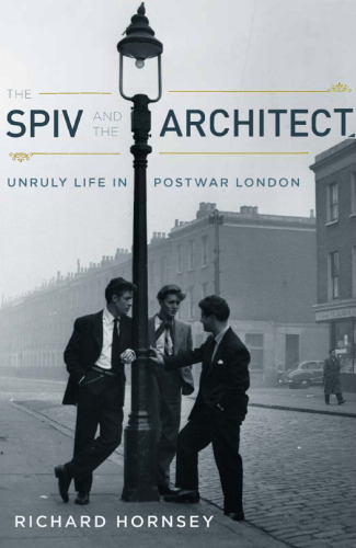 The Spiv and the Architect: Unruly Life in Postwar London