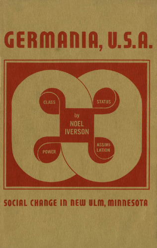 Germania, USA : Social Change in New Ulm, Minnesota