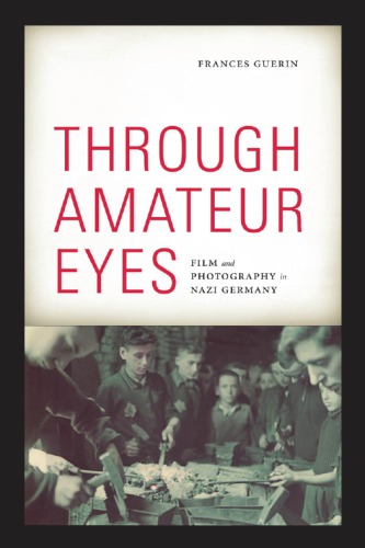 Through amateur eyes: Film and photography in Nazi Germany