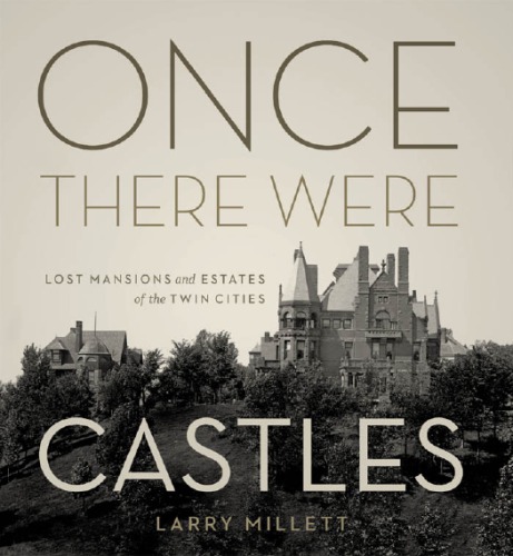 Once there were castles: lost mansions and estates of the Twin Cities