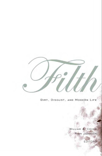 Filth : Dirt, Disgust, and Modern Life