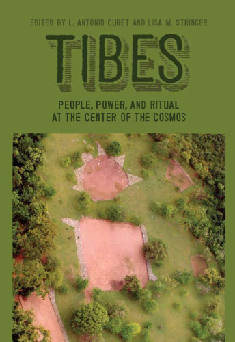 Tibes : People, Power, and Ritual at the Center of the Cosmos
