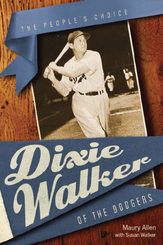 Dixie Walker of the Dodgers : The People's Choice