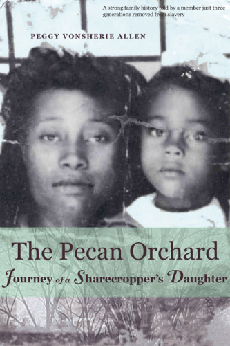 The Pecan Orchard : Journey of a Sharecropper's Daughter