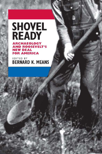 Shovel Ready : Archaeology and Roosevelt's New Deal for America