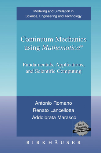 Continuum Mechanics using Mathematica®: Fundamentals, Applications and Scientific Computing (Modeling and Simulation in Science, Engineering and Technology)