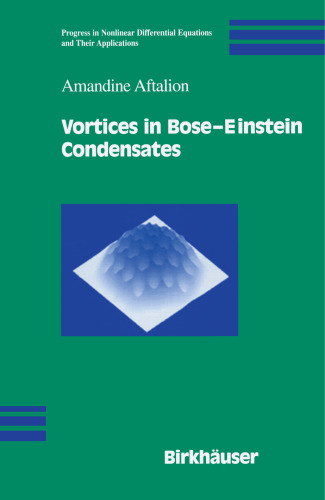 Vortices in Bose-Einstein Condensates (Progress in Nonlinear Differential Equations and Their Applications, 67)