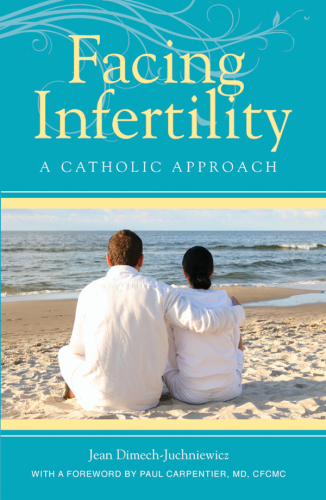 Facing Infertility: A Catholic Approach