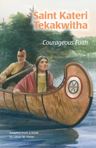 Saint Kateri Tekakwitha. Courageous Faith (ESS)