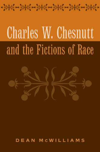 Charles W. Chesnutt and the Fictions of Race