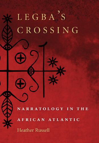 Legba's Crossing : Narratology in the African Atlantic