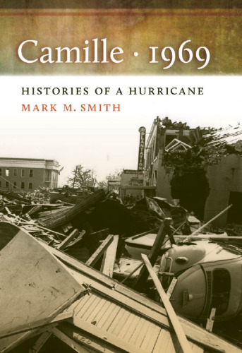 Camille, 1969 : Histories of a Hurricane