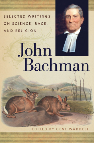 John Bachman : Selected Writings on Science, Race, and Religion
