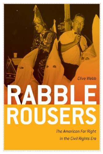 Rabble Rousers : The American Far Right in the Civil Rights Era
