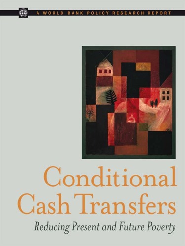 Conditional Cash Transfers : Reducing Present and Future Poverty