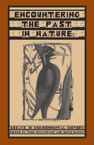 Encountering the past in Nature: Essays in Environmental History
