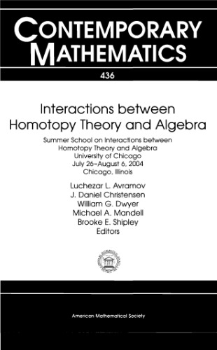 Interactions between homotopy and algebra : Summer School on Interactions between Homotopy Theory and Algebra, University of Chicago, July 26-August 6, 2004, Chicago, Illinois