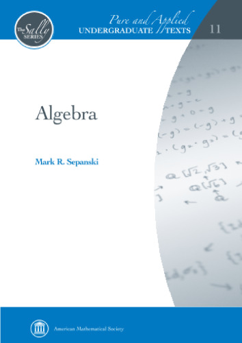 Algebra: Groups, Rings, Polynomials and Fields