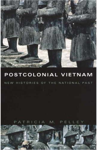 Postcolonial Vietnam : New Histories of the National Past