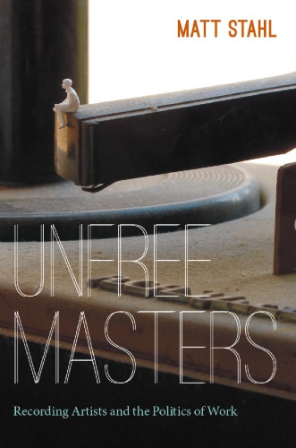 Unfree Masters: Popular Music and the Politics of Work