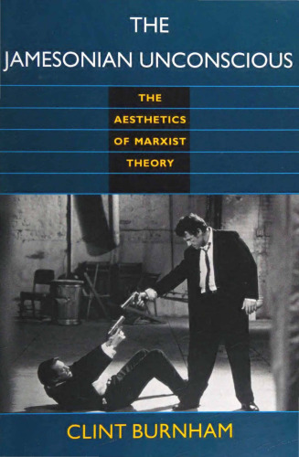 The Jamesonian Unconscious: The Aesthetics of Marxist Theory