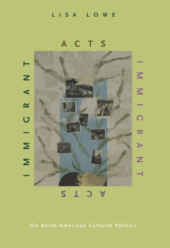 Immigrant Acts : On Asian American Cultural Politics