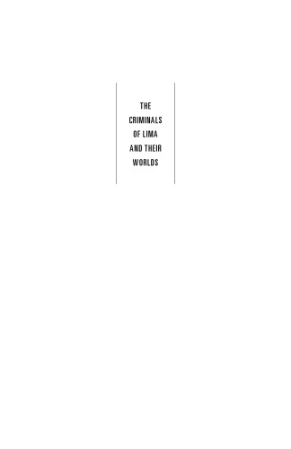 The Criminals of Lima and Their Worlds: The Prison Experience, 1850–1935