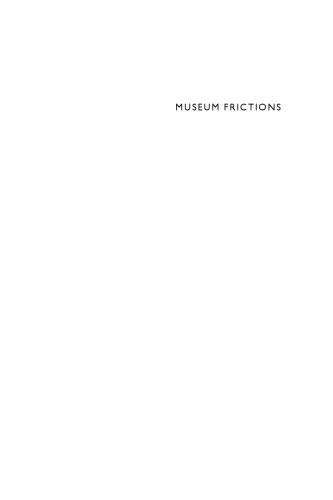 Museum Frictions: Public Cultures/Global Transformations