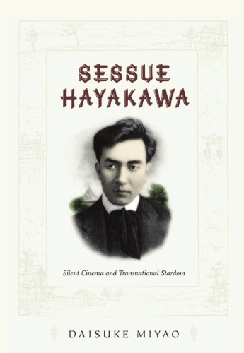 Sessue Hayakawa : Silent Cinema and Transnational Stardom