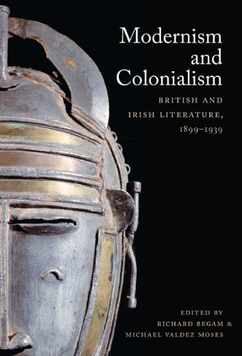 Modernism and Colonialism : British and Irish Literature, 1899-1939