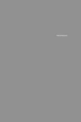 Trespasses: Selected Writings