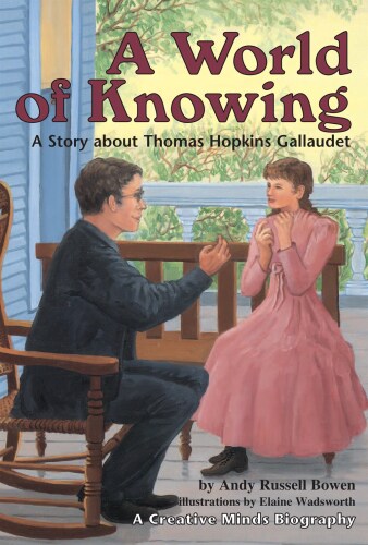 A World Of Knowing: A Story About Thomas Hopkins Gallaudet