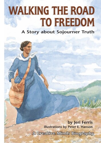 Walking the Road to Freedom: A Story about Sojourner Truth