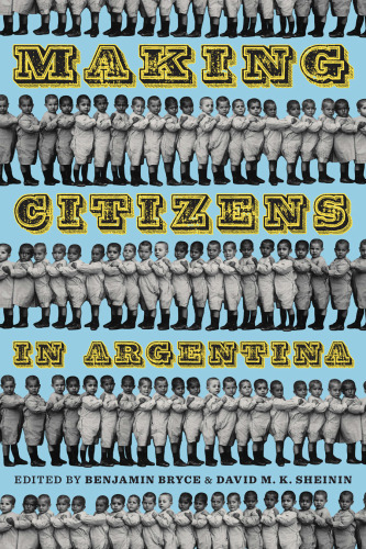 Making Citizens in Argentina (Pitt Latin American Series)