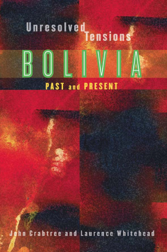 Unresolved Tensions : Bolivia Past and Present