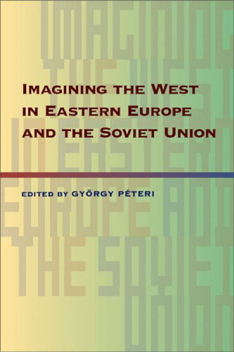 Imagining the West in Eastern Europe and the Soviet Union