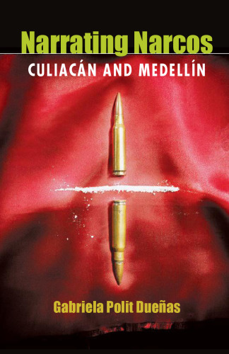 Narrating Narcos : Culiacán and Medellín