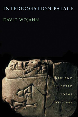 Interrogation Palace : New and Selected Poems 1982-2004