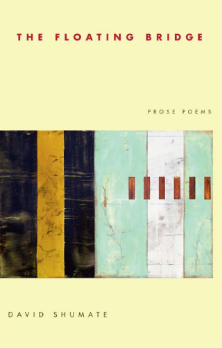 The Floating Bridge : Prose Poems