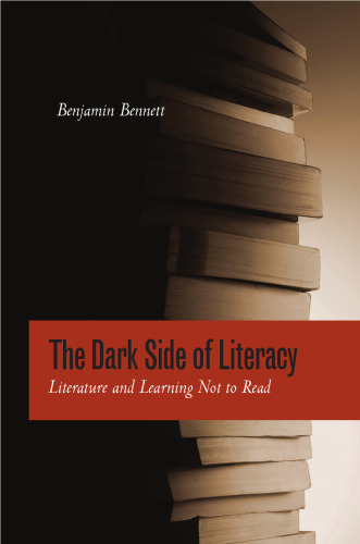 The Dark Side of Literacy : Literature and Learning Not to Read