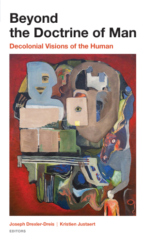 Beyond the Doctrine of Man: Decolonial Visions of the Human