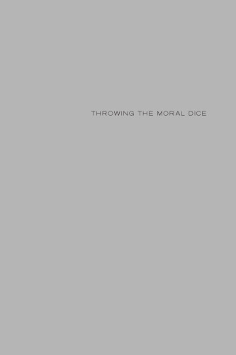 Throwing the Moral Dice: Ethics and the Problem of Contingency