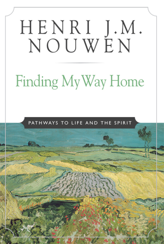 Finding My Way Home: Pathways to Life and the Spirit