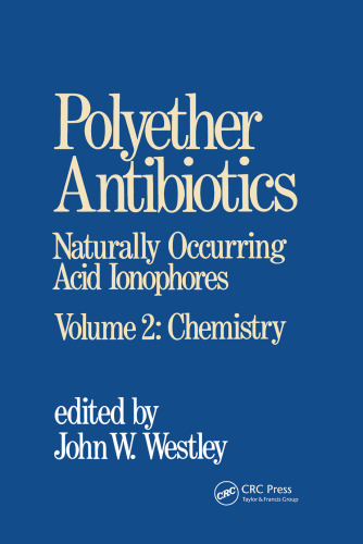 Polyether Antibiotics: Naturally Occurring Acid lonophores. Volume 2: Chemistry