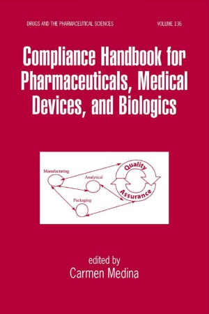 Compliance Handbook for Pharmaceuticals, Medical Devices, and Biologics