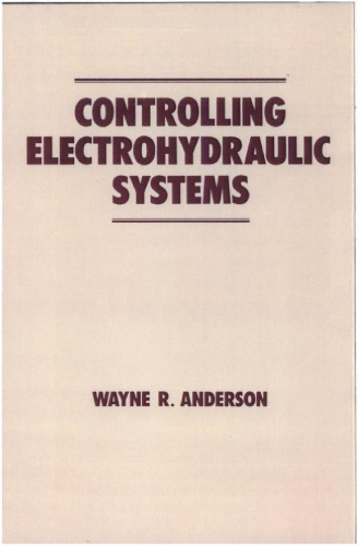 Controlling Electrohydraulic Systems (Fluid Power and Control)